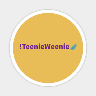 TeenieWeenie Magnet